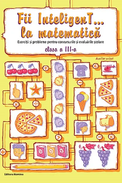 Fii InteligenT… la matematică, clasa a III-a