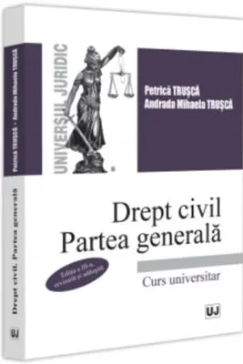 Drept civil. Partea generala. Editia a 3-a revizuita si adaugita - Petrica Trusca, Andrada Mihaela Trusca