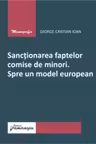 Sanctionarea faptelor comise de minori. Spre un model european