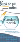 Supa de pui pentru suflet. Gandeste pozitiv