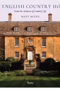 The English Country House : From the Archives of Country Life