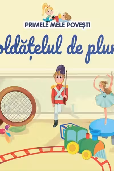 PRIMELE MELE POVESTI. SOLDATELUL DE PLUMB
