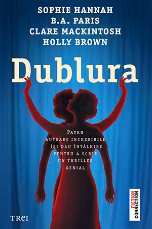 Dublura - Sophie Hannah, B. A. Paris, Clare Mackintosh, Holly Brown