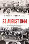 23 august 1944. 80 de ani de la evenimente