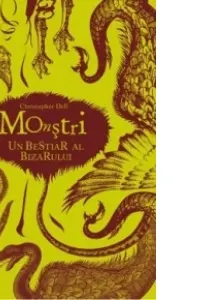 Monstri. Un bestiar al bizarului