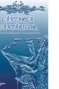 Cantarea Cantarilor. Traducere in Ebraica, Greaca, Latina, Engleza, Franceza - Melania Badic