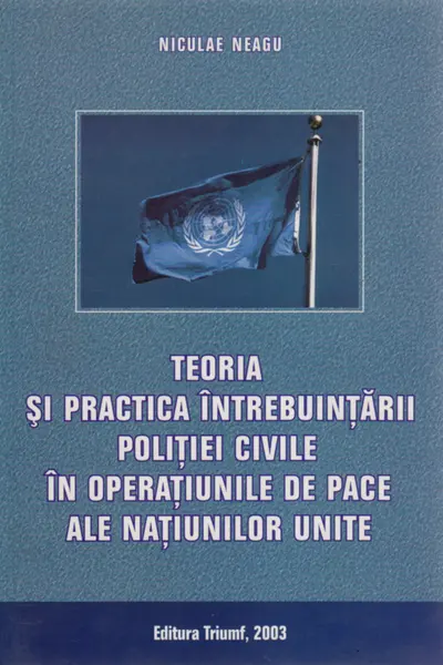 Teoria și practica întrebuințării poliției civile în operațiunile de pace ale N.U.