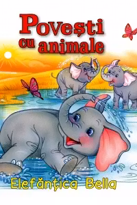 Povesti cu animale. Elefantica Bella