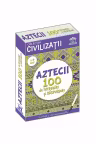 Aztecii. 100 de intrebari si raspunsuri