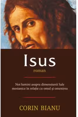 Isus - Roman. Noi Lumini Asupra Dimensiunii Sale