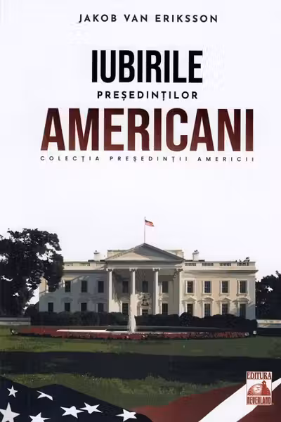 Presedintii americani... Iubirile presedintilor americani