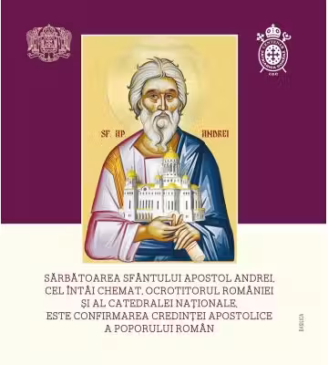 Sarbatoarea Sfantului Apostol Andrei, cel intai chemat, ocrotitorul Romaniei si al Catedralei Nationale, este confirmarea credintei apostolice a poporului roman
