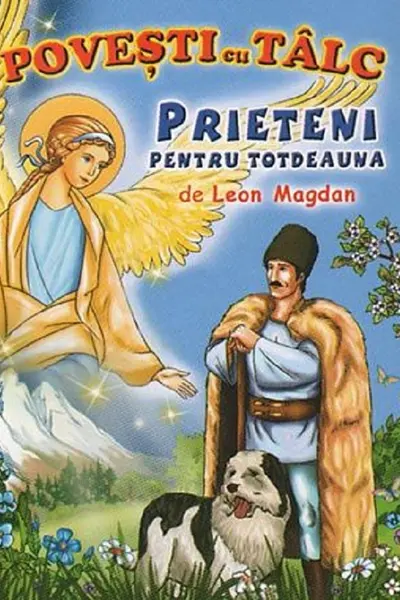 Prieteni pentru totdeauna. Povesti cu tâlc