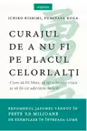 Curajul de a nu fi pe placul celorlalti
