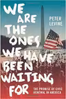 We Are the Ones We Have Been Waiting For: The Promise of Civic Renewal in America