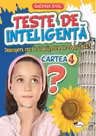 Teste de inteligenta. Descopera cat de inteligent este copilul tau! Cartea 4