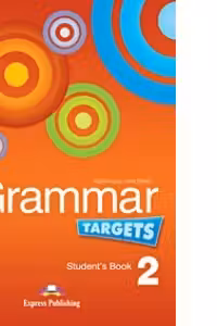 Curs de limba engleza Grammar Targets 2 Manualul elevului - Virginia Evans, Jenny Dooley