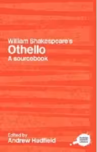 Routledge Literary Sourcebook on William Shakespeare's Othe