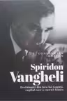 Spiridon Vangheli: Destainuiri din tara lui Guguta copilul care a cucerit lumea