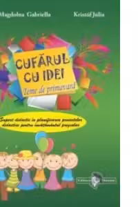 Cufarul cu idei. Suport didactic in planificarea proiectelor didactice pentru invatamantul prescolar - teme de primavara