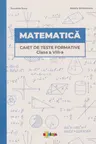 Matematica. Caiet de teste formative cl.8-a