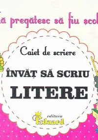 Mă pregătesc să fiu școlar - Caiet de scriere 3 - Învăț să scriu litere