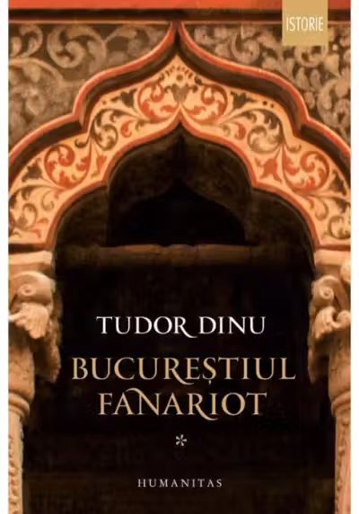 Bucurestiul fanariot, Vol. 1