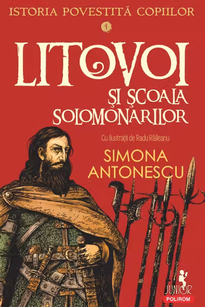 Istoria povestita copiilor. Volumul 4: Litovoi si scoala Solomonarilor