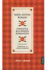 Povestile bucatariei romanesti. Radu Anton Roman. Vol. 1