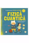 Prima mea carte despre fizica cuantica - Sheddad Kaid-Salah Ferron, Eduard Altarriba