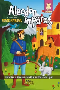 Aleodor Imparat. Prima mea carte de colorat. Coloram si invatam sa citim cu litere de tipar