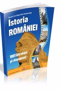 Istoria Romaniei. 1001 intrebari si raspunsuri