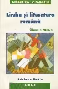 Romana. Clasa a VIII-a