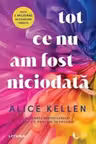 Tot ce nu am fost niciodata