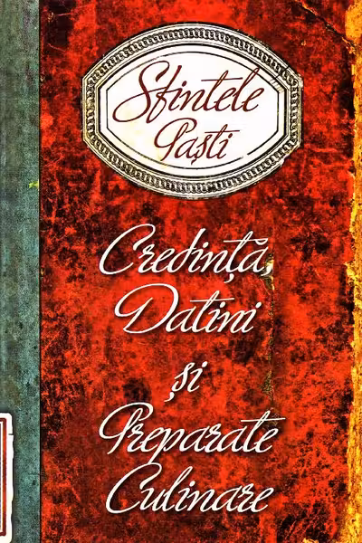 Sfintele Paști. Credința, datini și preparate culinare
