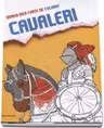 Marea mea carte de colorat - Cavaleri