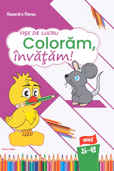 Fise de lucru - Coloram, Invatam!, 5-6 ani