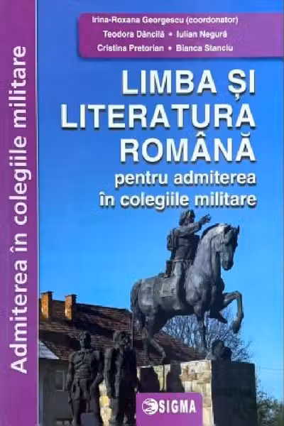 Limba și literatura română pentru admiterea în colegiile militare