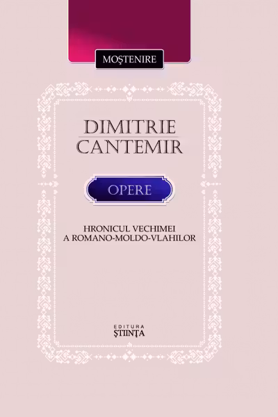 Hronicul vechimei. Opere. Dimitrie Cantemir