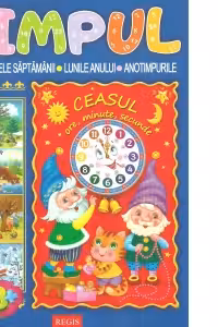 Timpul. Ceasul. Zilele saptamanii. Lunile anului. Anotimpurile