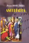 Ascultarea - Preot Iosif Trifa