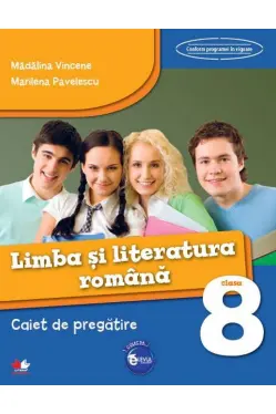 Limba si literatura romana. Caiet de pregatire. Clasa a VIII-a