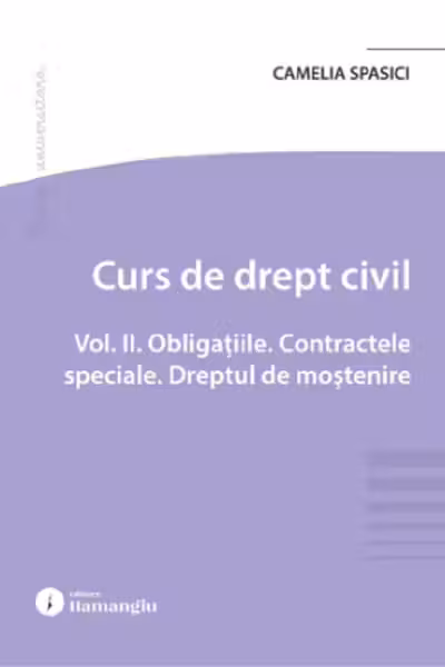 Curs de drept civil. Vol. 2. Obligatiile. Contractele speciale. Dreptul de mostenire