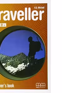 Traveller Intermediate level B1+ Teachers Book - H. Q Mitchell