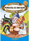 Sa citim PUNGUTA CU DOI BANI cu litere de tipar