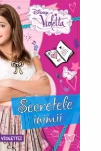 Disney Violetta. Secretele inimii