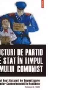 Structuri de partid si de stat in timpul regimului comunist. Anuarul Institutului de Investigare a Crimelor Comunismului in Romania. Volumul III, 2008