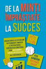 De la minti imprastiate la succes