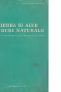 Mierea si alte produse naturale - experienta si studiul de o viata intreaga a unui medic