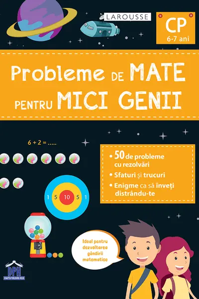 Probleme de mate pentru mici genii. Larousse - Clasa pregătitoare